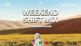 Weekend Shift Mix #25 | Curated By DJ Axe | Guest Mix | [ SA Deep House Mix]