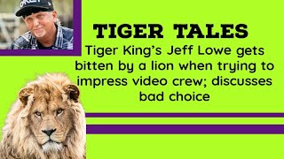 Tiger Tales  Jeff Lowe Gets Bitten by a Lion when trying to impress video crew; discusses bad choice