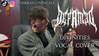 Defamed Divinities Vocal Cover x JoshRayGunVocals