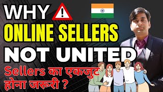 Why Online Sellers are not United in India? | Online Business Ideas | Ecommerce | How to Sell Online