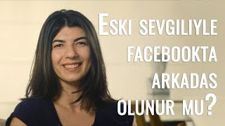 Eski Sevgiliyle Facebookta Arkadaş Olunur mu?