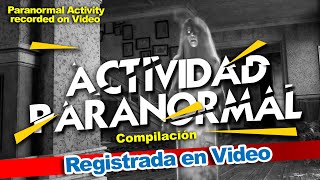 ACTIVIDAD PARANORMAL registrada en video (Compilación)