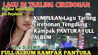 FULL ALBUM TARLING CIREBONAN RAMPAK PANTURA Versi dj remix @diaryhijrah_17