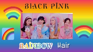 BLACKPINK |RAINBOW HAİRCOLOR 🦄🌈🎉🪅🎨