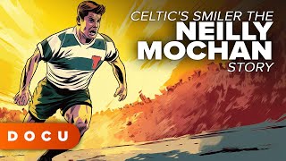 Celtic's Smiler The Neilly Mochan Story (FOOTBALL, HISTORY, Documentary, Celtic Football Club)