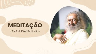 Meditação guiada para a paz interior | Gurudev