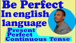 PART 11: Present Perfect Continuous Tense - Learn English Tenses - All English Tenses