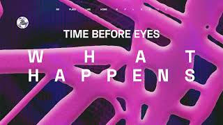 Time Before Eyes - What Happens