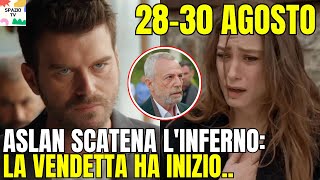 THE FAMILY ANTICIPAZIONI 28-30 AGOSTO - ASLAN SCATENA L'INFERNO: LA VENDETTA HA INIZIO..