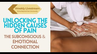 Unlocking the Hidden Causes of Pain: The Subconscious & Emotional Connection