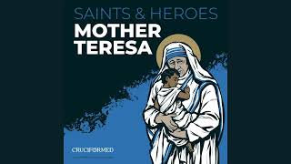 Saints & Heroes  - Mother Teresa