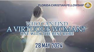 Tuesday 28th May 2024 | Who Can Find a Virtuous Woman | Pastor: David Gonsalves