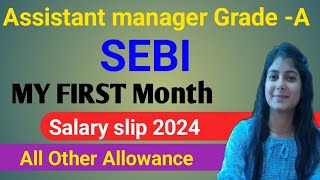 Assistant Manager Grade -A SEBI First Month Salary Silp 2024 DA HRA TA All Other Allowance