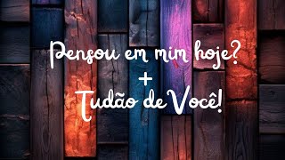 ❤️❤️ PENSOU EM MIM HOJE? + TUDÃO DE VOCÊ!