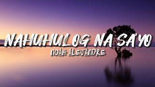 Noah Alejandre - Nahuhulog Na Sa'yo (Lyrics)