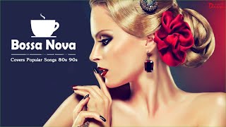 The Best Bossa Nova Covers Of Popular Songs 80s 90s | Bossa Nova Relaxing Music musica de amor rom