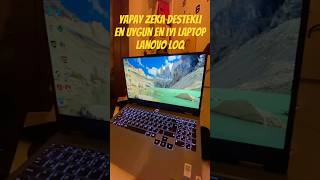 YAPAY ZEKALİ LEPTOP ( Lenovo LOQ i5 12450hx 24 Ram 3050ti)