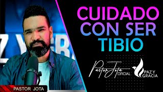 Cuidado con ser tibio  #PastorJota