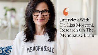 Interview with Dr. Lisa Mosconi: New Research on the Menopausal Brain