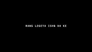 RANG LOGEYA ISHQ DA KE  || Instagram trending Song | Black Screen Status