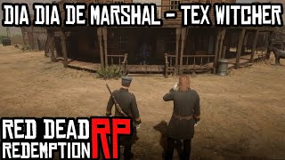 DIA DIA DE MARSHAL - TEX WITCHER - DOWNTOWN RP