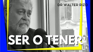 SER O TENER ▶DR WALTER RIZO