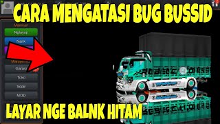 TUTORIAL CARA MENGATASI BUG DI BUSSID LAYAR HITAM NGE BLANK - BUS SIMULATOR INDONESIA