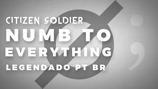 Citizen Soldier - Numb To Everything (Legendado em PT-BR)