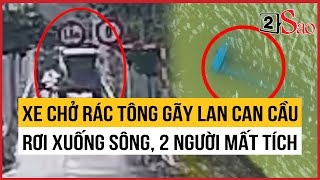 Huế: Xe chở rác tông gãy lan can cầu rơi xuống sông, 2 người mất tích