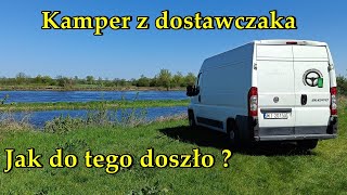 Kamper z dostawczaka - część 1. Jak do tego doszło ?