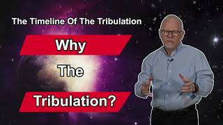 WHY IS THE TRIBULATION - 04 07 24