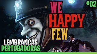 We Happy Few - O Outro lado da Ponte! Parte 02 (Xbox One X Playthrough)