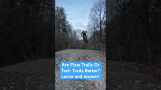 Are Flow Trails Or Tech Trails Better? #mtb #shorts