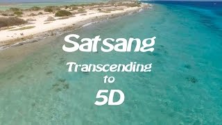 Satsang - Transcending to 5D