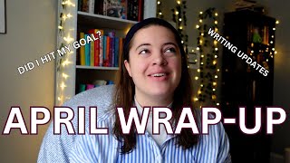 April wrap-up | reading, writing, and life updates!