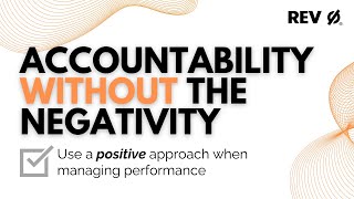 Accountability Without Negativity: Take a Positive Approach to Performance Management - REV 0