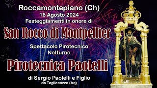 ROCCAMONTEPIANO (Ch) - San ROCCO di Montpellier 2024 - PIROTECNICA PAOLELLI (Night Show)