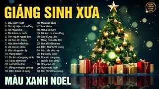 Màu Xanh Noel, Cho Kỷ Niệm Mùa Đông - Nhạc Giáng Sinh Xưa Tuyển Chọn - Nhạc Noel Hải Ngoại