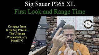 Sig P365XL First Looks and Range Time Is it the Ultimate Concealed Carry Gun