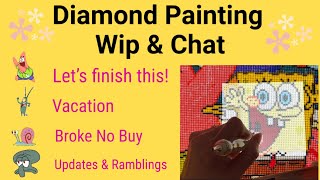 Diamond Painting Wip & Chat - Let’s Finish SpongeBob together! My name…my name? What’s my name??