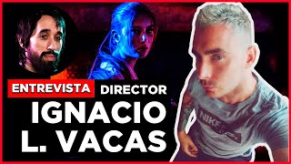 Entrevista a Ignacio L. Vacas - Director de cine