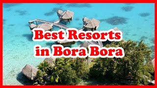 5 Best Resorts in Bora Bora | French Polynesia | Love Is Vacation