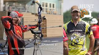 Ep. 031: BEST BOW & ARROW SETUP For Bowhunting with Brian Visco