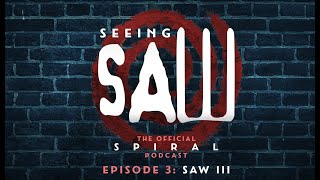 Seeing Saw: The Official Spiral Podcast - SAW III (with Leigh Whannell) | Pulling out all the stops