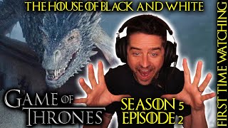 The House of Black and White | GAME OF THRONES [5x2] (FIRST TIME WATCHING REACTION)