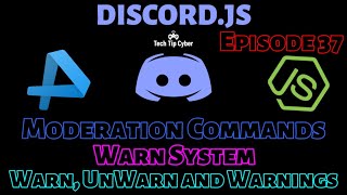 How To Make Discord.JS BOT | Episode 37 - Warn System(Warn, UnWarn, List Warnings) | Tech Tip Cyber