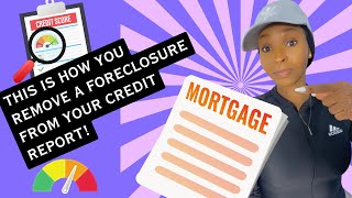 Need help removing a foreclosure from your credit report ⁉️ 🏡