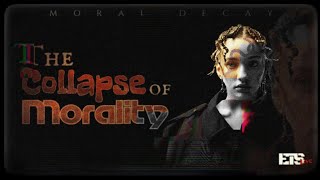 The Collapse of Morality [Moral Decay]