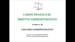 40.  I RICORSI AMMINISTRATIVI