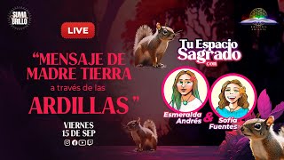 MENSAJE DE MADRE TIERRA A TRAVÉS DE LAS ARDILLAS CON SOFÍA FUENTES Y ESMERALDA ANDRÉS